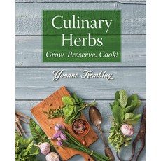 Culinary Herbs: Grow Preserve Cook! Paperback, Whitecap Books, English, 9781770503359