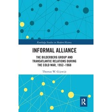 (영문도서)Informal Alliance: The Bilderberg Group and Transatlantic Relations During the C... Paperback, Routledge, English, 9780367587659 Routledge, English, 9780367587659