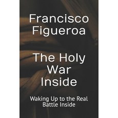 (영문도서)The Holy War Inside: Waking Up to the Real Battle Inside Paperback, Independently Published, English, 9798297827288