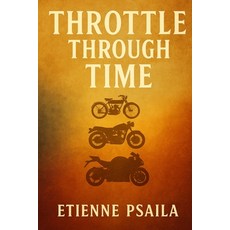 (英文圖書)Throttle Through Time: A History of Motorcycles 平裝版, Independently Published, 英文