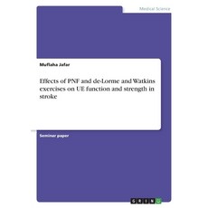(영문도서) Effects of PNF and de-Lorme and Watkins exercises on UE function and strength in stroke Paperback, Grin Verlag, English, 9783346930965
