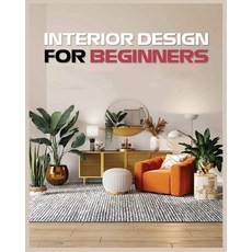 (영문도서) Interior Design for Beginners: A Guide to Decorating on a Budget Paperback, Vanessa Sims, English, 9781088213605