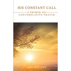 (영문도서)His Constant Call: A Primer on Contemplative Prayer Paperback, Kharis Publishing, English, 9781637465585