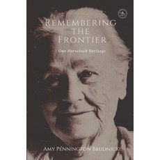 Remembering the Frontier: Our Horseback Heritage Paperback, 1-9838913161, English, 9781736165409