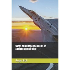 (영문도서)Wings of Courage The Life of an AirForce Combat Pilot Paperback, Independently Published, English, 9798264002427