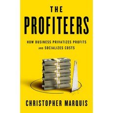 (영문도서) The Profiteers: How Business Privatizes Profits and Socializes Costs Hardcover, PublicAffairs, English, 9781541703520