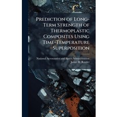 (영문도서)Prediction of Long-Term Strength of Thermoplastic Composites Using Time-Temperat... Hardcover, Hutson Street Press, English, 9781025153810