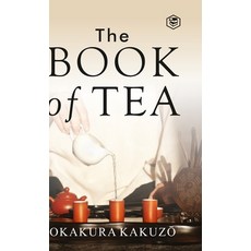 (영문도서) The Book of Tea (Hardcover Library Edition) Hardcover, Sanage Publishing House Llp, English, 9788119090129