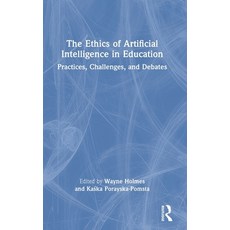 (영문도서) The Ethics of Artificial Intelligence in Education: Practices Challenges and Debates Hardcover, Routledge, English, 9780367349714