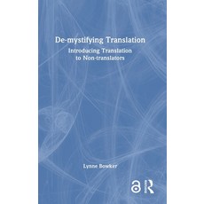 (영문도서) De-mystifying Translation: Introducing Translation to Non-translators Hardcover, Routledge, English, 9781032109220