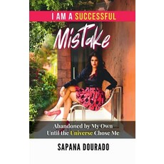(영문도서)I Am a Successful Mistake: Abandoned by My Own - Until the Universe Chose Me Paperback, Notion Press, English, 9798900235097