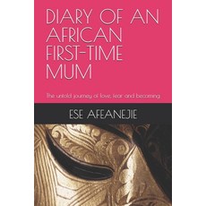 (英文圖書)Diary of an African First-Time Mum: The untold journey of love fear and becoming 平裝版, Independently Published, 英文