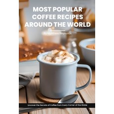 (영문도서) Most Coffee Recipes Around The World Book: From Espresso Martini To Irish Coffee To J... Paperback, Independently Published, English, 9798866502486