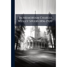 (영문도서)In Memoriam Charles Wesley Speers 1856-1920 Paperback, Nabu Press, English, 9781176726901