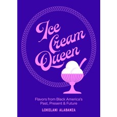 (영문도서)Ice Cream Queen: Flavors from Black America's Past Present & Future Hardcover, W. W. Norton & Company, English, 9780393881646 W. W. Norton & Company, English, 9780393881646