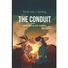 The Conduit: Healing Paperback, Independently Published