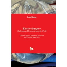 (영문도서)Elective Surgery - Challenges and Practice around the World: Challenges and Prac... Hardcover, Intechopen, English, 9781836343530