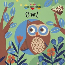 Tales From Nature: Owl:Owl, Words & Pictures Pr