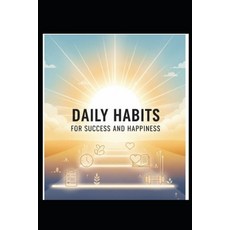 (영문도서)Daily Habits for Success and Happiness: The Step-by-Step Path to Happiness Grow... Paperback, Independently Published, English, 9798275508390