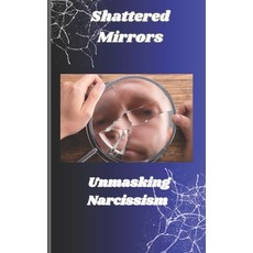 (영문도서) Shuttered Mirrors Unmasking Narcissism Paperback, Independently Published, English, 9798336536317