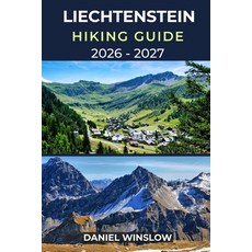 (英文圖書)Liechtenstein Hiking Guide 2026 - 2027: Explore Hidden Alpine Trails Scenic Val... 平裝版, Independently Published, 英文