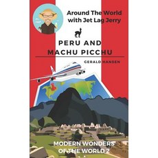 Peru and Machu Picchu: Modern Wonders of the World Paperback, Independently Published, English, 9781075080258