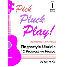 (영문도서)Pick Pluck Play! Book 1: Fingerstyle Ukulele for the Absolute Beginner - 12 Prog... Paperback, Independently Published, English, 9798268841350