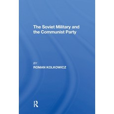 (영문도서)The Soviet Military And The Communist Party Paperback, Routledge, English, 9780367311476