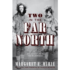 (영문도서) Two in the Far North: A Conservation Champion's Story of Life Love and Adventure in the Wil... Hardcover, Alaska Northwest Books, English, 9781513262765