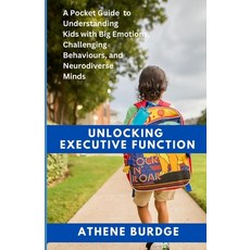 (영문도서) Unlock Executive Function: A Pocket Guide to Understanding Kids with Big Emotio... Paperback, Independently Published, English, 9798308037637