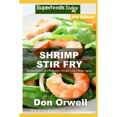 Shrimp Stir Fry: Over 95 Quick and Easy Gluten Free Low Cholesterol Whole Foods Recipes full of Anti... Paperback, Independently Published