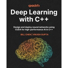 (영문도서)Deep Learning with C++: Design and deploy neural networks using CUDA for high-pe... Paperback, Packt Publishing, English, 9781835880029