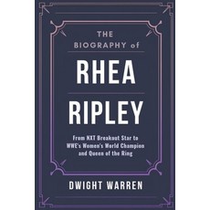 (영문도서) The Biography of Rhea Ripley: From NXT Breakout Star to WWE's Women's World Cha... Paperback, Independently Published, English, 9798309178704