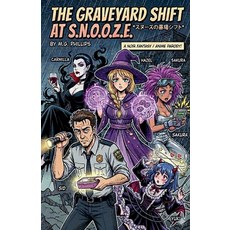 (영문도서)The Graveyard Shift At S.N.O.O.Z.E Paperback, M.G. Phillips, English, 9798235944510