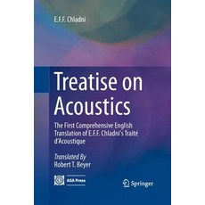 (영문도서) Treatise on Acoustics: The First Comprehensive English Translation of E.F.F. Chladni's Traité... Paperback, Springer, 9783319357133