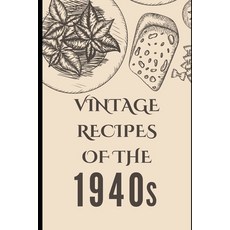 (영문도서) Vintage Recipes of the 1940s Paperback, Independently Published, English, 9798879062465