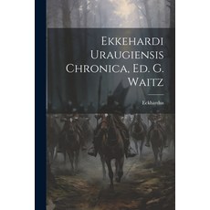 (영문도서) Ekkehardi Uraugiensis Chronica Ed. G. Waitz Paperback, Legare Street Press, English, 9781021369727