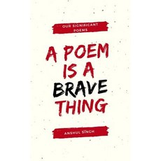 (영문도서)A poem is a brave thing Paperback, Createspace Independent Pub..., English, 9781719195287