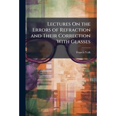 (英文圖書)Lectures On the Errors of Refraction and Their Correction With Glasses: Delivere... 平裝版, Nabu Press, 英文