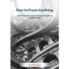 (英文圖書)How to Prove Anything: 30 absurd research papers no one else was brave enough to... 平裝版, Packt Publishing, 英文