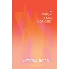 (英文圖書)To Whom It May Concern: A Poetry Collection 平裝版, Nytesia Ross LLC, 英文