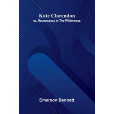 (英文書)Kate Clarendon; Or Necromancy In The Wilderness. 平裝版, Alpha Edition, 英文
