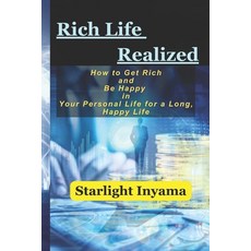 (영문도서) Rich Life Realized: How to Get Rich and Be Happy in Your Personal Life for a Long Happy Life Paperback, Independently Published, English, 9798882830624