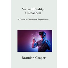 (영문도서) Virtual Reality Unleashed: A Guide to Immersive Experiences Paperback, Lily Cooper, English, 9781806216857