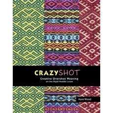 (영문도서) Crazyshot!-Creative Overshot Weaving on the Rigid Heddle Loom Paperback, Woodworks Editions, English, 9780980018271