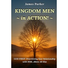 (영문도서)KINGDOM MEN in ACTION: God First: Prioritizing Your Relationship with Him Above... Paperback, Independently Published, English, 9798278913146
