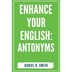 (영문도서) Enhance Your English: Antonyms Paperback, Daniel B. Smith, English, 9798215659199