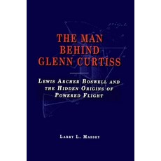 (영문도서)The Man Behind Glenn Curtiss: Lewis Archer Boswell and the Hidden Origins of Pow... Paperback, Independently Published, English, 9798259097322 Independently Published, English, 9798259097322
