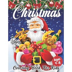 Christmas Coloring Book for Kids Ages 4-8: Cute Children's Christmas Gift or Present for Toddlers & ... Paperback, Independently Published