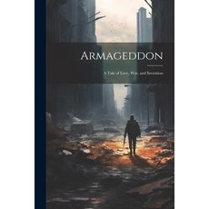 (영문도서) Armageddon: A Tale of Love War and Invention Paperback, Legare Street Press, English, 9781022847774